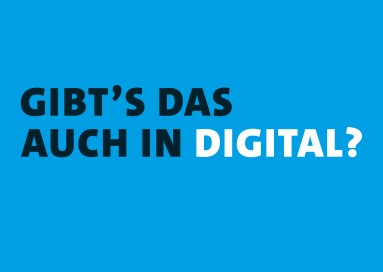 Gibt`s das auch in Digital?