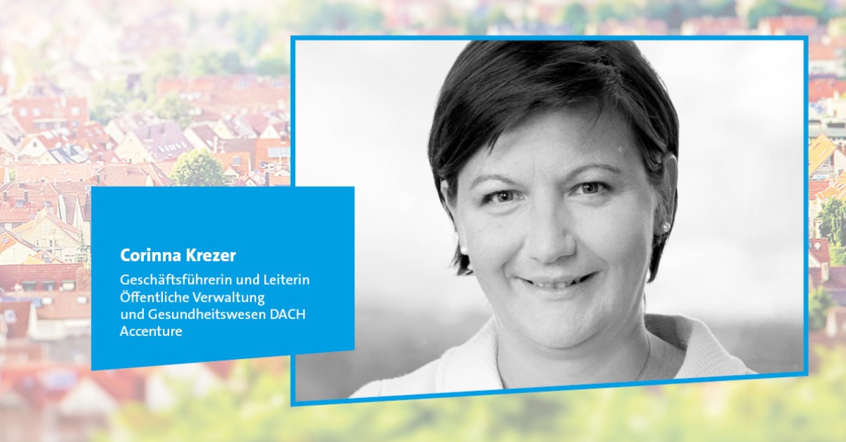 Interview mit Corinna Krezer, Geschäftsführerin und Leiterin Öffentliche Verwaltung und Gesundheitswesen in Deutschland, Österreich und der Schweiz bei Accenture Interview mit Corinna Krezer, Geschäftsführerin und Leiterin Öffentliche Verwaltung und Gesundheitswesen in Deutschland, Österreich und der Schweiz bei Accenture